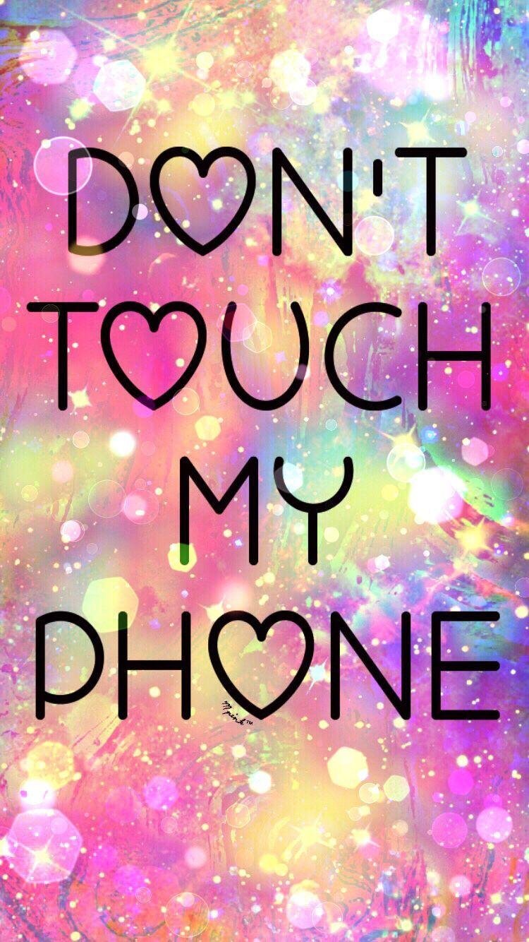 Dont Touch My Phone - Colourful Background