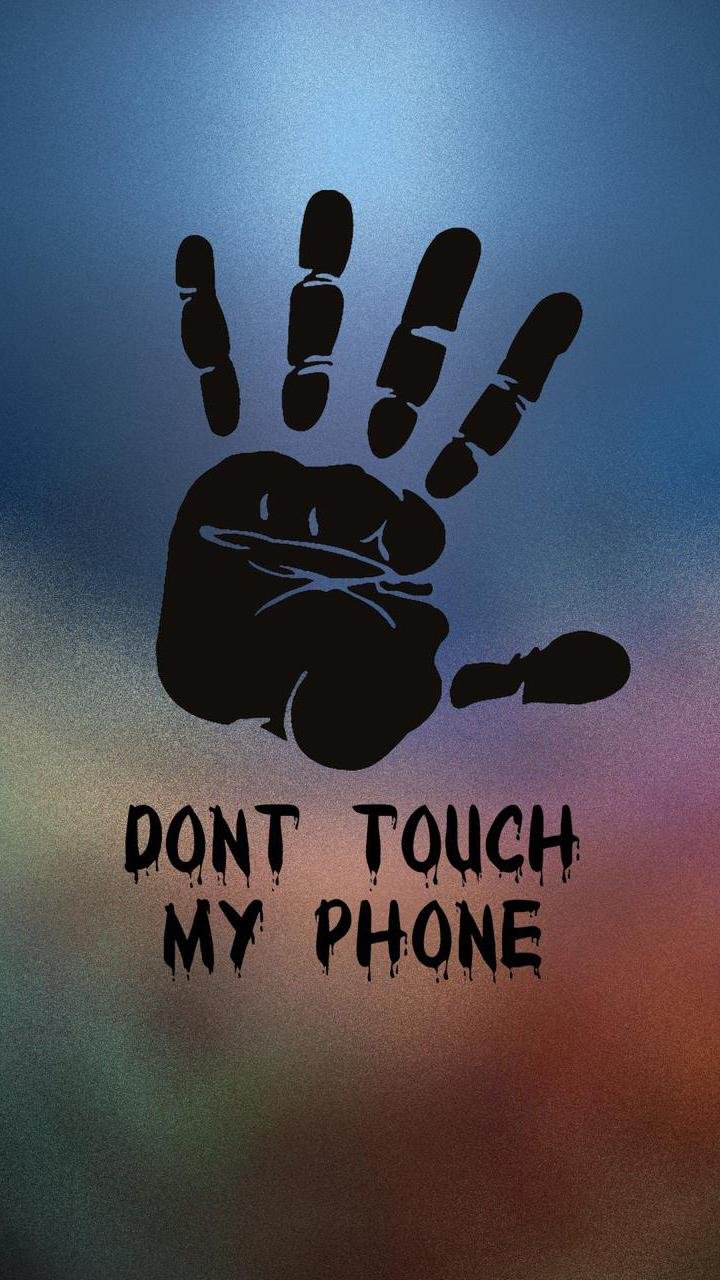 Dont Touch My Phone - Handprint
