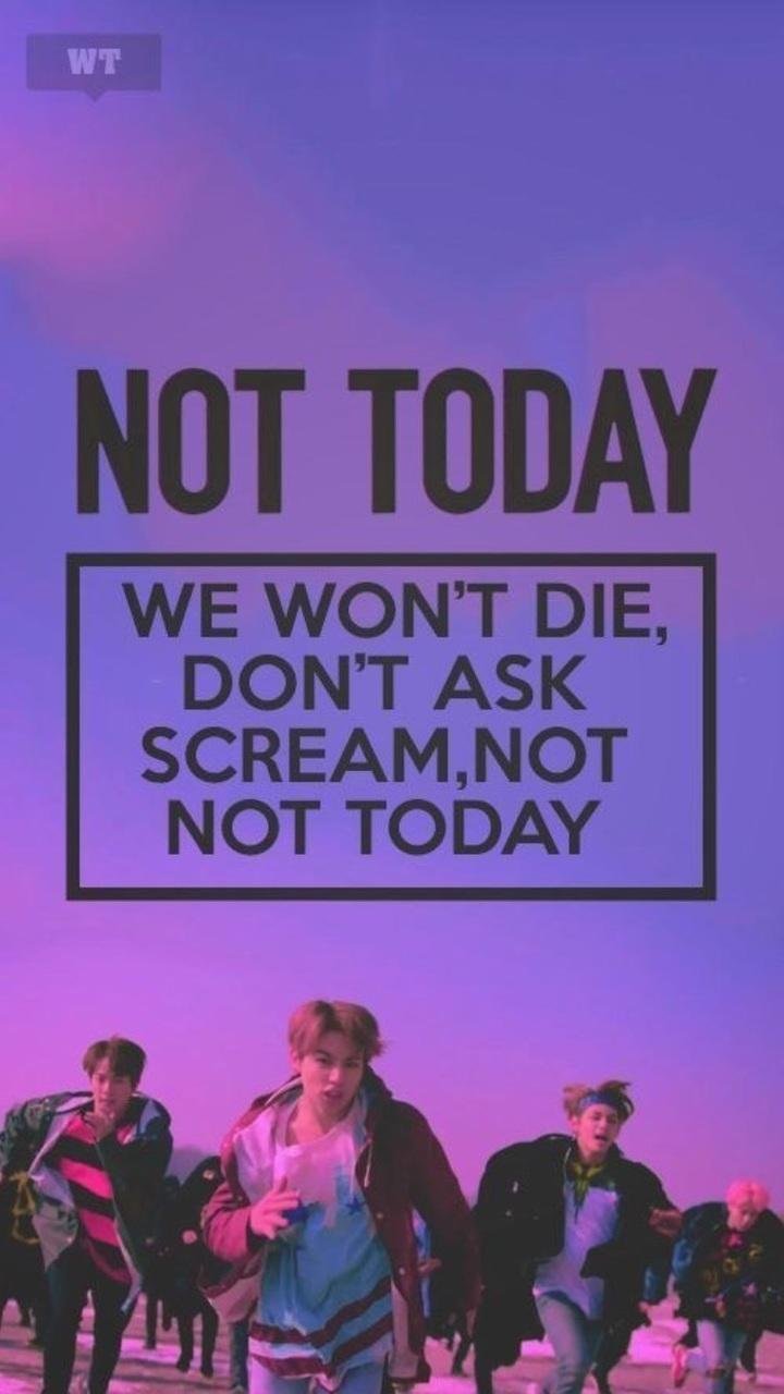 Bts - not today