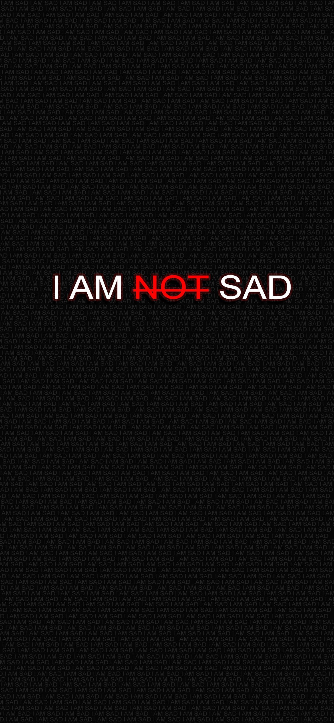 I am not sad