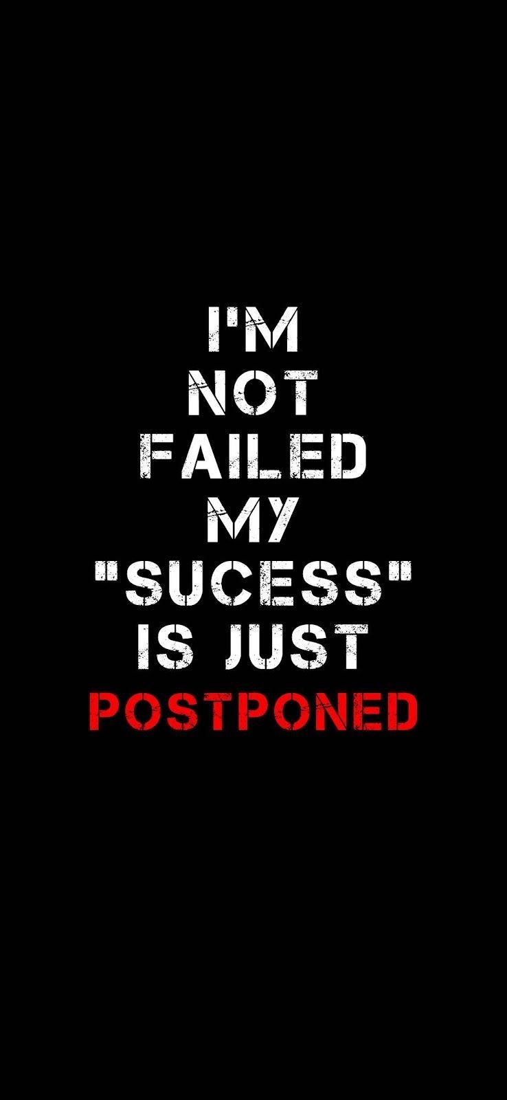 Im Not Failed My Sucess Is Just Postponed