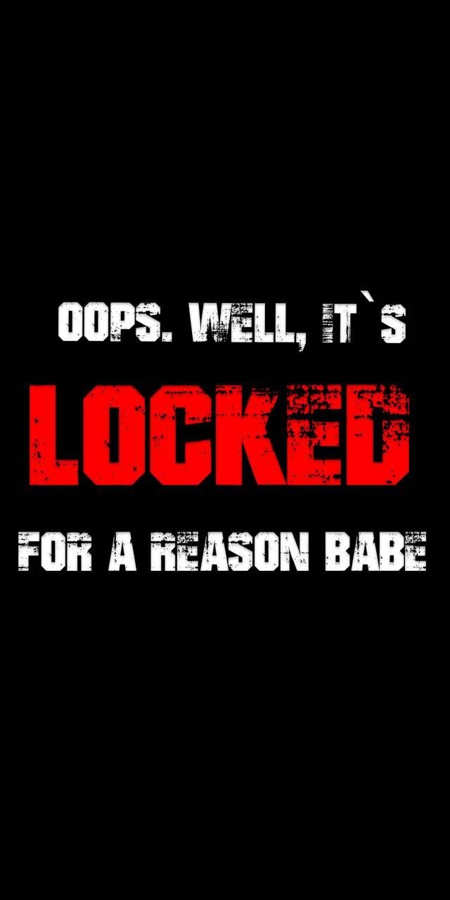 Oops well it locked for a reason babe