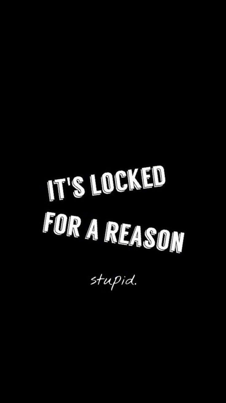 Its Locked For A Reason