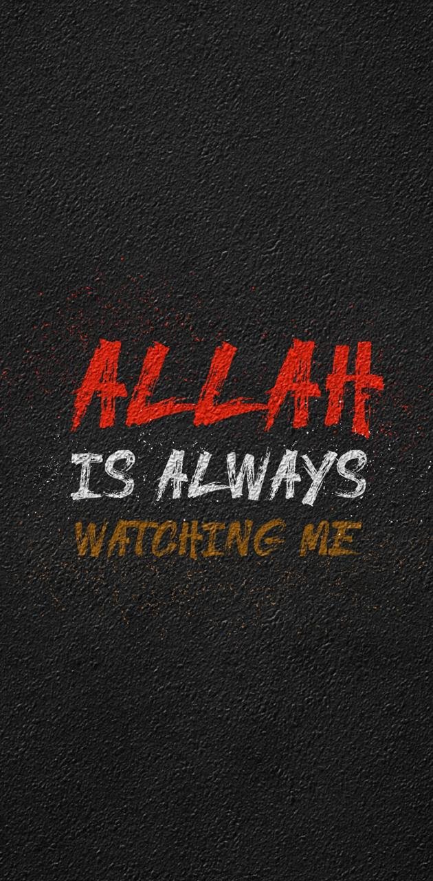 Allah Is Always Watching Me