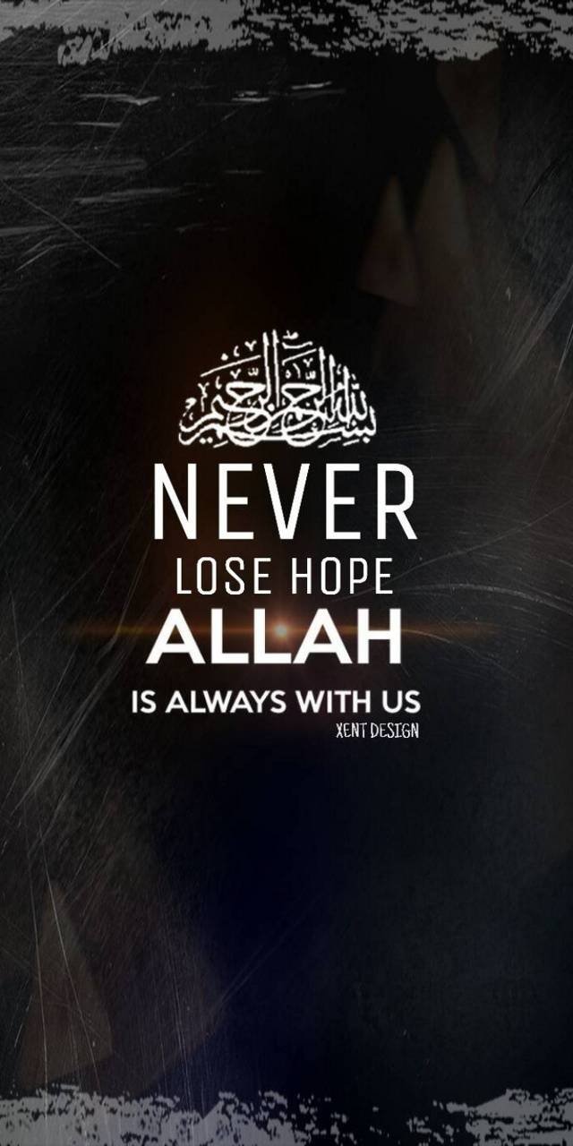 Never lose hope allah is always with us