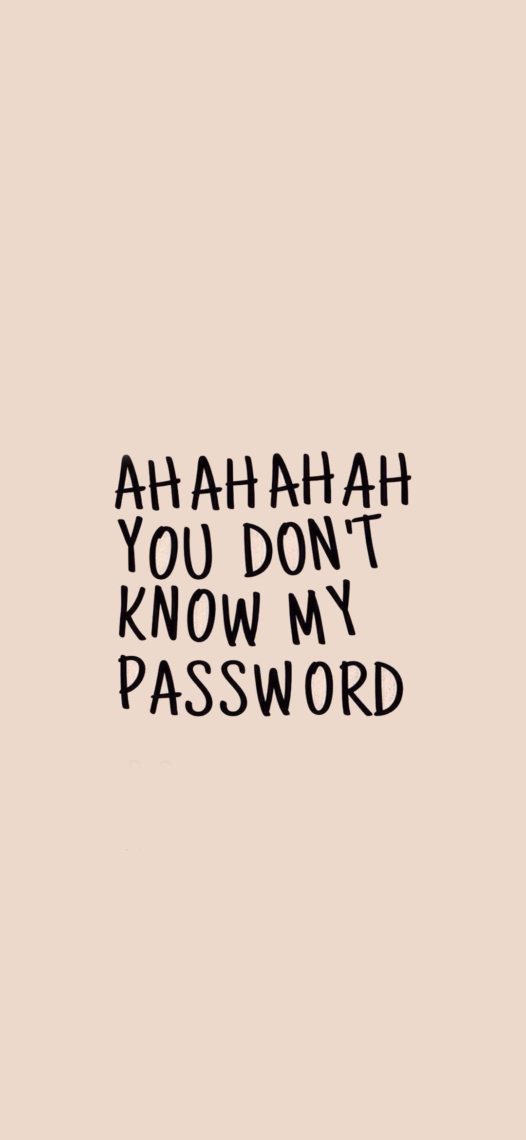 You Dont Know My Password