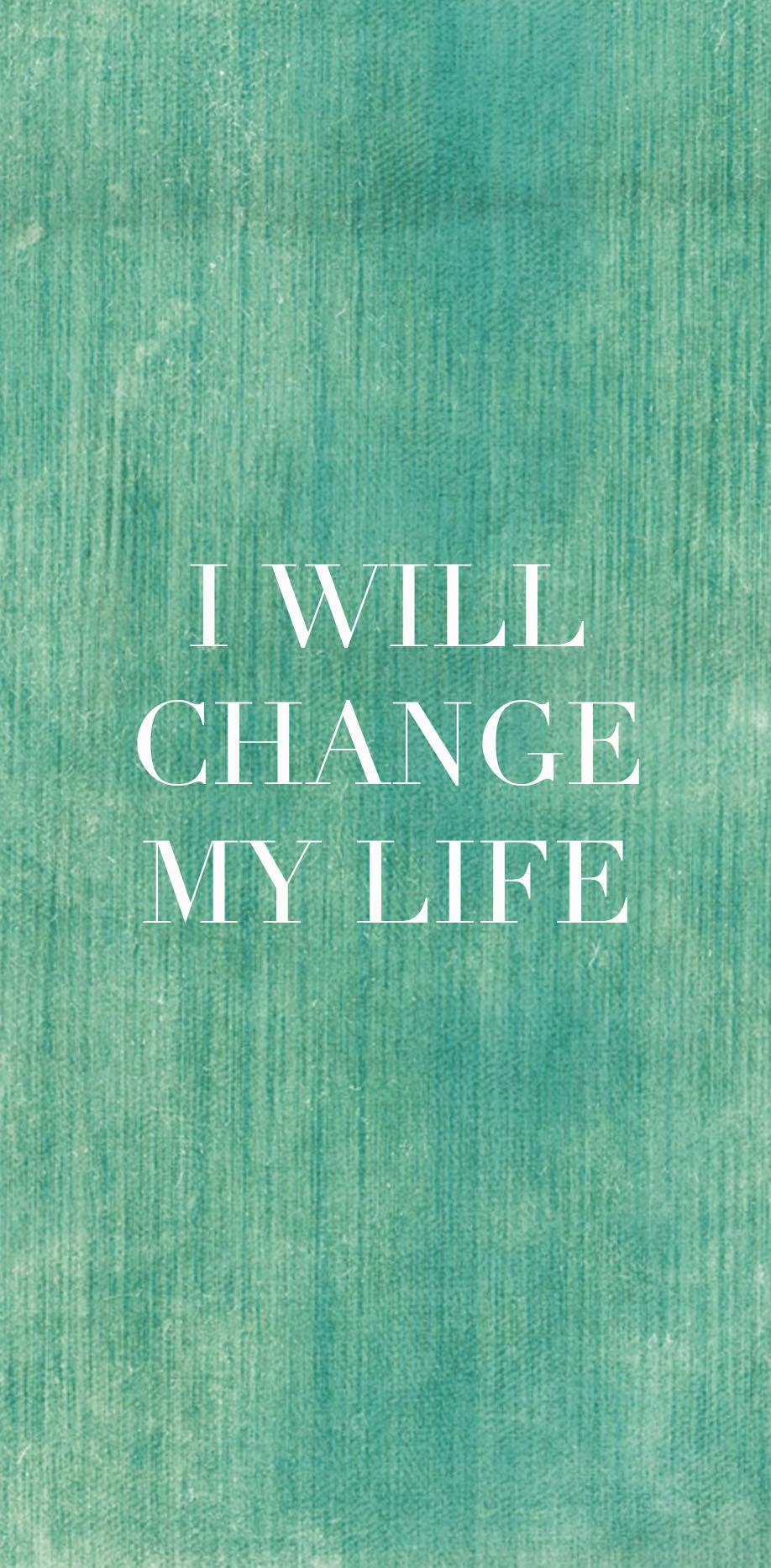 I will change my life