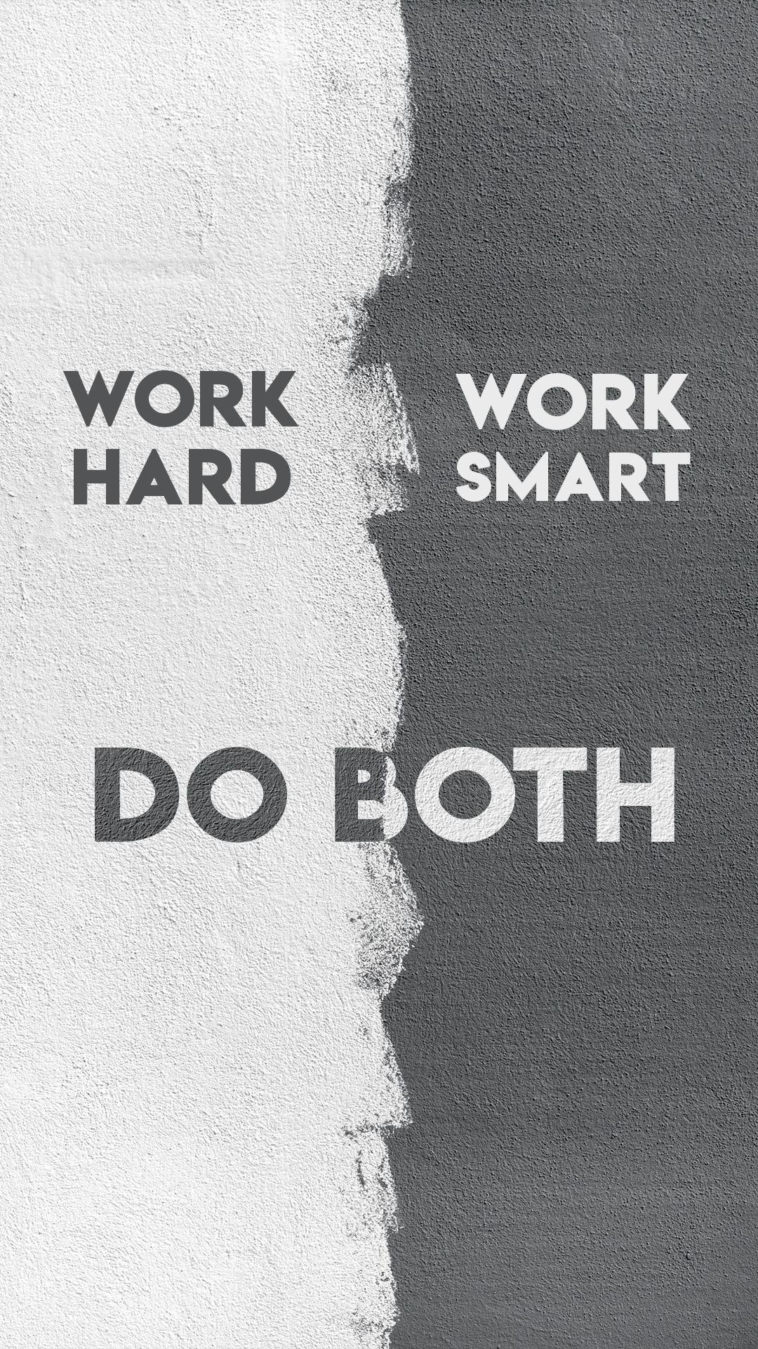 Work Hard Work Smart Do Both - motivation