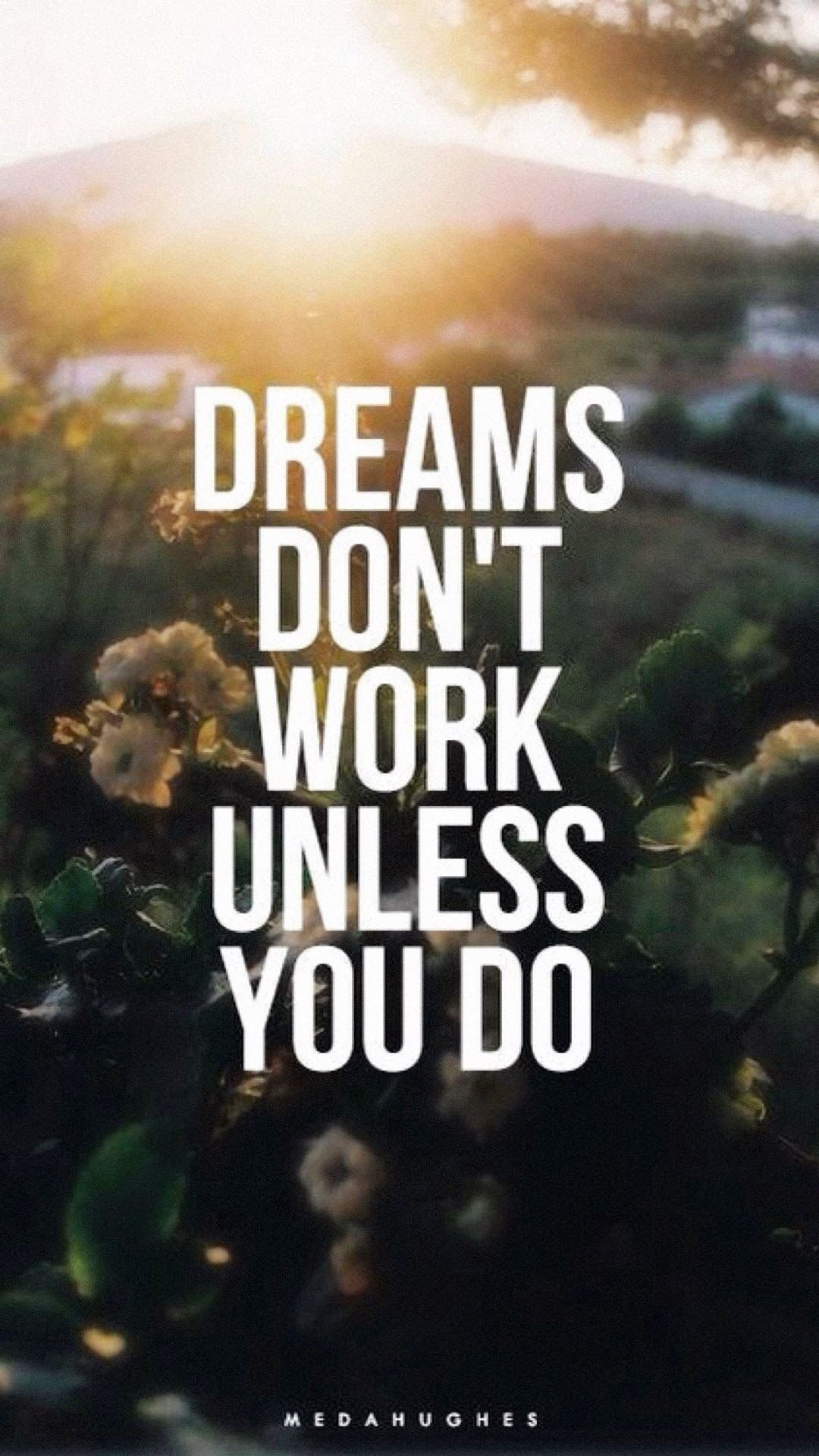 Dreams Dont Work Unless You Do