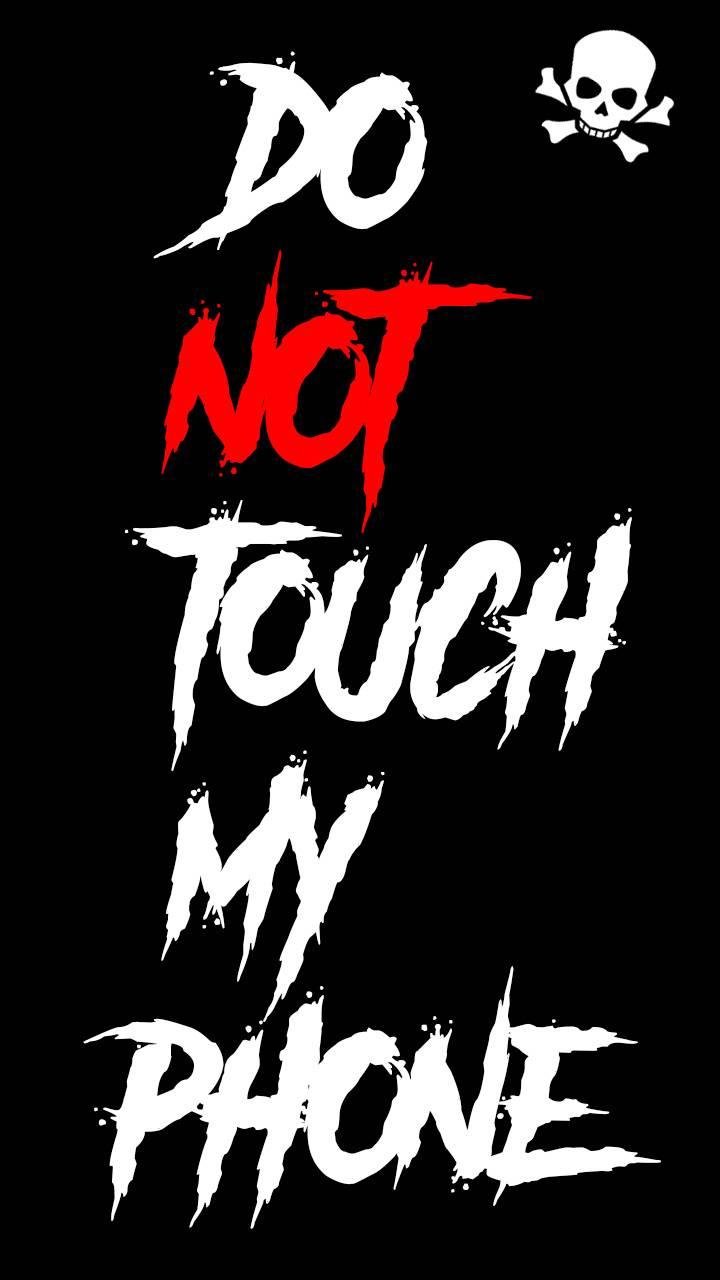 Do not touch my phone