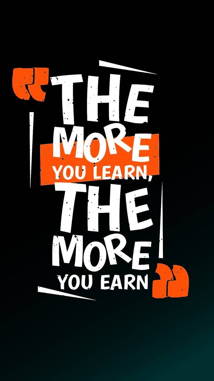 The More You Learn The More You Earn