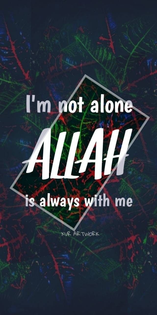 Im Not Alone Allah Is Always With Me