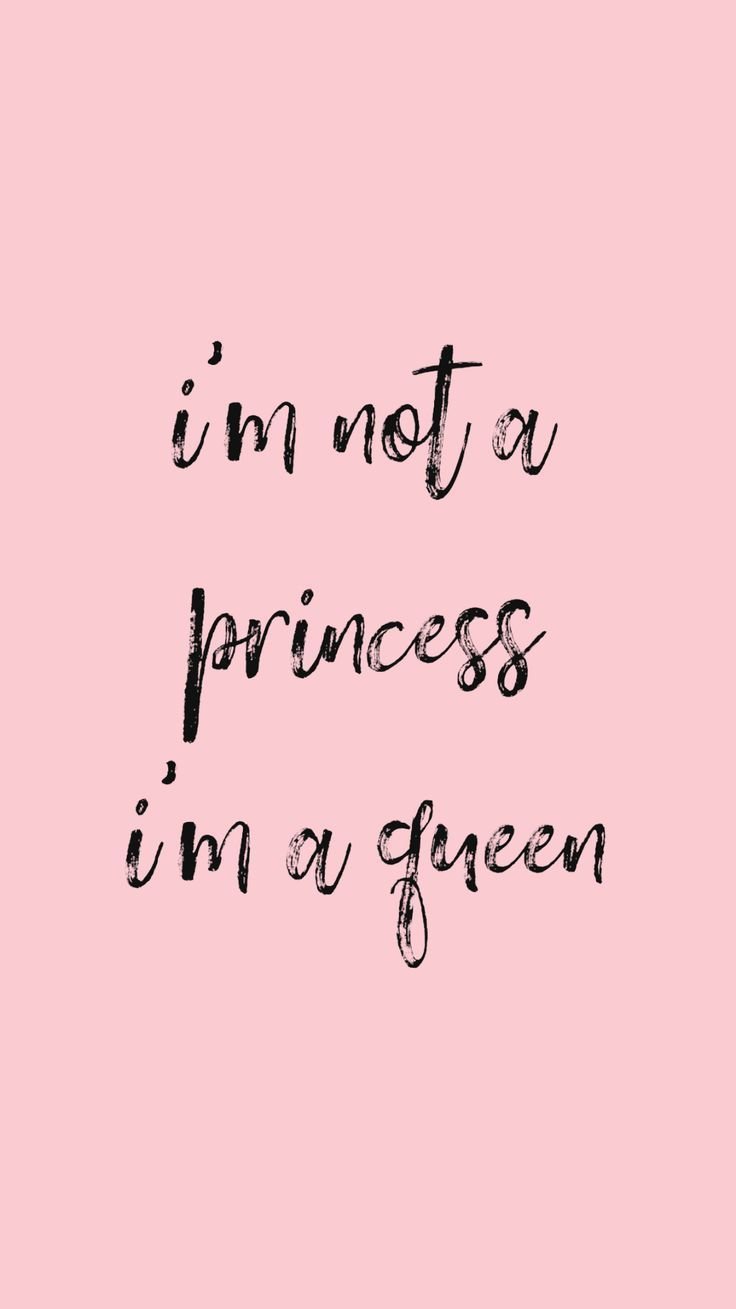 Im Not A Princess Im A Queen - Girly Quotes